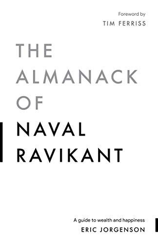 The Almanack of Naval Ravikant - Eric Jorgenson